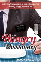 The Hungry Missionary: Quick and Easy Recipes to Keep Missionaries Healthy, Happy, and Well Fed
