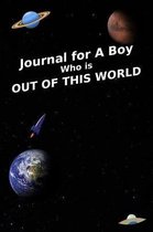Journal for a Boy Who Is Out of This World