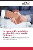 La integración semántica  en el ambito empresarial (Volumen I)