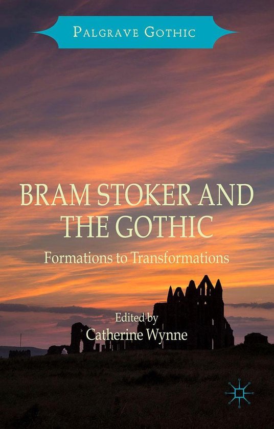 Palgrave Gothic Bram Stoker and the Gothic (ebook), Catherine Wynne