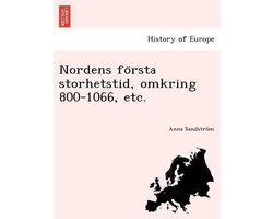 Nordens Fo Rsta Storhetstid, Omkring 800-1066, Etc.