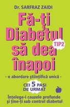 Fa-ti diabetul tip 2 sa dea inapoi: o abordare stiintifica unica