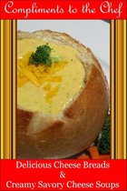 Delicious Cheese Breads and Creamy Savory Cheese Soups