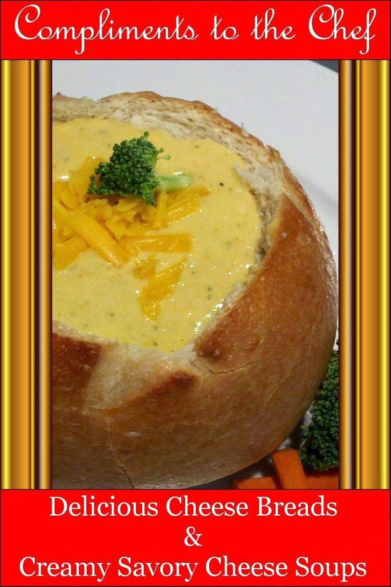 Delicious Cheese Breads and Creamy Savory Cheese Soups - cover