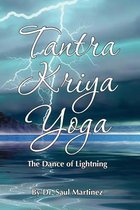 Tantra Kriya Yoga - The Dance of Lightning