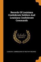 Records of Louisiana Confederate Soldiers and Louisiana Confederate Commands