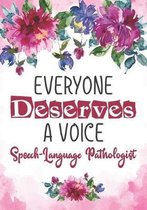 Everyone Deserves A Voice Speech-Language Pathologist