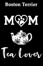 Boston Terrier Mom Tea Lover