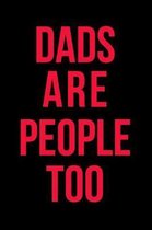 Dads are People Too