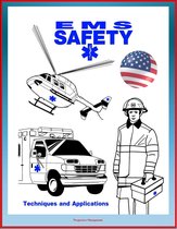 EMS Safety: Techniques and Applications, plus Alive on Arrival, Tips for Safe Emergency Vehicle Operations - Comprehensive Manual on Hazards Faced by Emergency Medical Services Providers