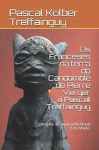 OS Franceses Na Terra Do Candombl de Pierre Verger a Pascal Treffainguy