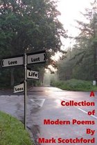 A Collection Of Modern Poems By Mark Scotchford