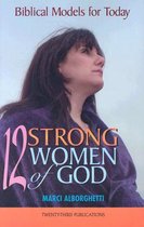 Twelve Strong Women of God