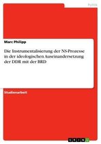 Die Instrumentalisierung der NS-Prozesse in der ideologischen Auseinandersetzung der DDR mit der BRD
