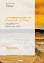Development, Justice and Citizenship - Contested Extractivism, Society and the State