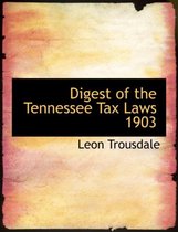 Digest of the Tennessee Tax Laws 1903