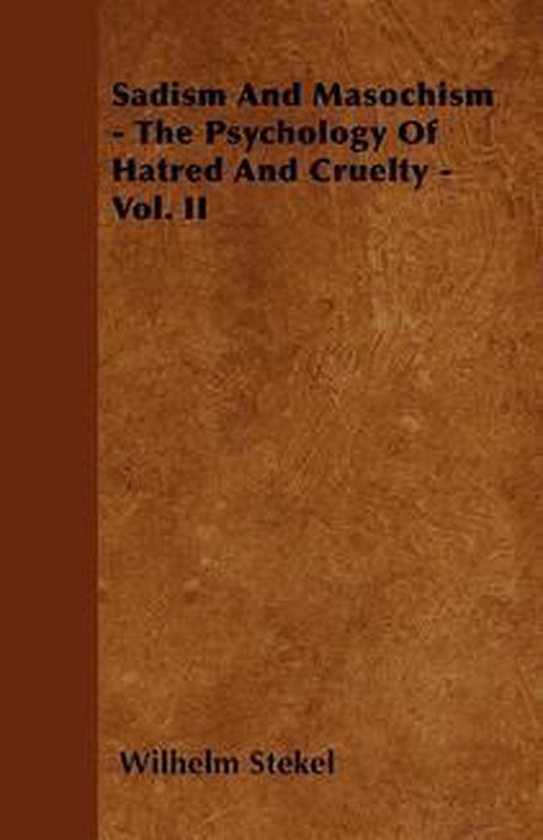 Sadism and Masochism - The Psychology of Hatred and Cruelty  ... - cover