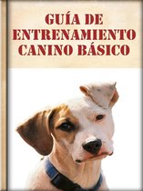 Guía de Entrenamiento Canino Básico