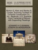 Morton Q. Klein and Stanley B. Cooper, Surviving Trustees of Consorto Construction Co., Inc., Bankrupt, U.S. Supreme Court Transcript of Record with Supporting Pleadings