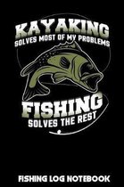 Kayaking Solves Most Of My Problems Fishing Solves The Rest