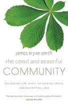 The Good and Beautiful Community Following the Spirit, Extending Grace, Demonstrating Love