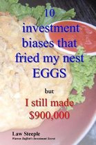 10 Investment Biases That Fried My Nest Eggs: But I Still Made $900,000