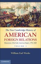 The New Cambridge History of American Foreign Relations - The New Cambridge History of American Foreign Relations: Volume 1, Dimensions of the Early American Empire, 1754–1865