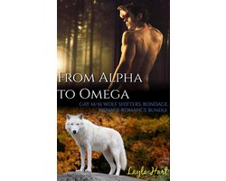 From Alpha to Omega: Gay M/M Wolf Shifters, Bondage, Menage Romance Bundle