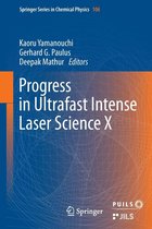 Springer Series in Chemical Physics 106 - Progress in Ultrafast Intense Laser Science