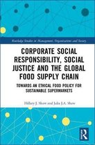 Routledge Studies in Management, Organizations and Society- Corporate Social Responsibility, Social Justice and the Global Food Supply Chain