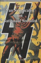 Van Syndicalist Tot Nationaal Socialist