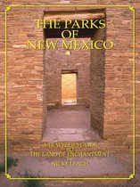The Parks of New Mexico: A Traveler's Guide To The Land Of Enchantment