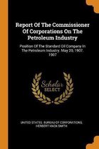 Report of the Commissioner of Corporations on the Petroleum Industry