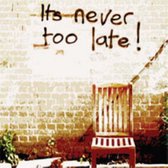 Its Never Too Late!