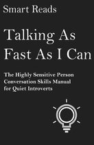 Talking as Fast as I Can: The Highly Sensitive Person Conversation Skills Manual for Quiet Introverts