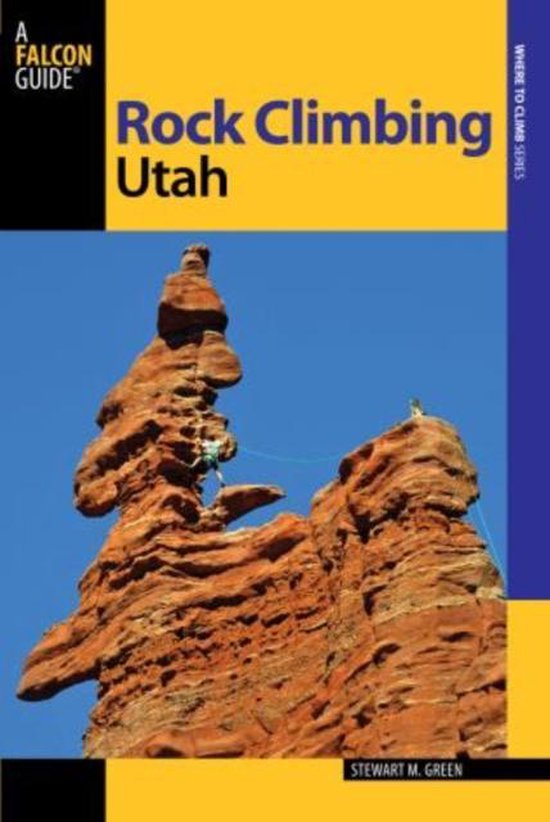 Falcon Guide Rock Climbing Utah 9780762744510 Stewart M Green