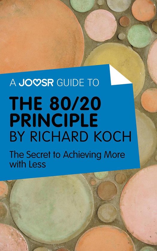 A Joosr Guide to… The 80/20 Principle by Richard Koch: The ... - cover