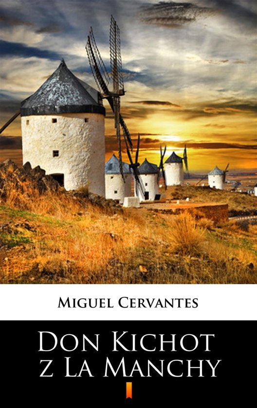 Don Kichot z La Manchy van Miguel Cervantes, met molens op de achtergrond.