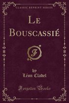 Le Bouscassie (Classic Reprint)