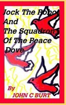 Jock the Robot and The Squadron of the Peace Dove