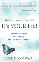 What Are You Waiting For? It's YOUR Life