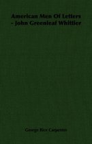 American Men Of Letters - John Greenleaf Whittier