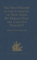Hakluyt Society, Second Series-The True History of the Conquest of New Spain. By Bernal Diaz del Castillo, One of its Conquerors