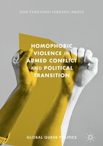 Global Queer Politics - Homophobic Violence in Armed Conflict and Political Transition