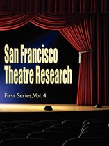 San Francisco Theatre Research, First Series, Vol. 4