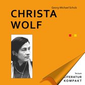 Literatur kompakt 11 - Literatur Kompakt: Christa Wolf
