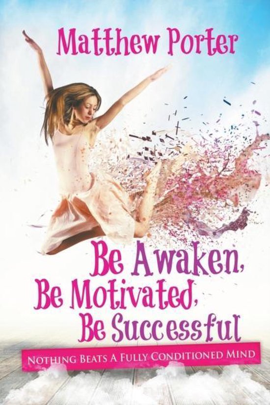 Be Awaken, Be Motivated, Be Successful