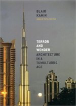 Terror and Wonder - Architecture in a Tumultuous Age