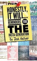 Honestly, It Will; Reminders for the Insta-Generation