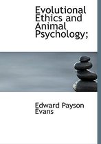 Evolutional Ethics and Animal Psychology;